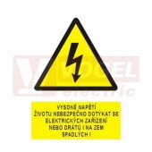 Tabulka výstrahy "Vysoké napětí životu nebezpečno dotýkat se elektrických drátů i na zem spadlých!"symbol s textem (černý tisk, žlutý podklad), (0116)  A5