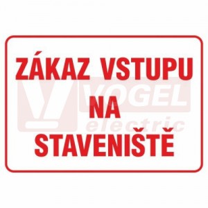 Tabulka zákazová "Zákaz vstupu na staveniště" (bílý tisk, červený podklad) síla plastu 1 mm, symbol s textem (5399DA) A3