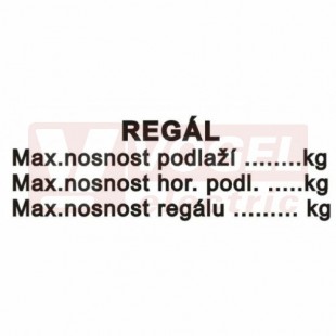Samolepka bezpečnostní "Regál-max. nosnost podlaží….kg Max.nosnost hor.podl…..kg Max.nosnost regálu…kg (černý tisk, bílý podklad), 10x3cm (DT038C)