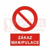 Tabulka zákazová "Zákaz neoprávněné manipulace" (bílý tisk, červený podklad), symbol s textem (5999F) A5