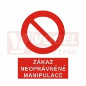 Tabulka zákazová "Zákaz neoprávněné manipulace" (bílý tisk, červený podklad), symbol s textem (5999E)A5