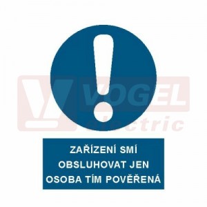Tabulka příkazová "Zařízení smí obsluhovat jen osoba tím pověřená" (bílý tisk, modrý podklad), symbol s textem (3907A) A4