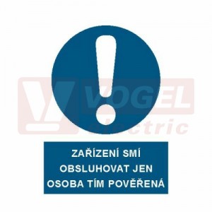 Tabulka příkazová "Zařízení smí obsluhovat jen osoba tím pověřená" (bílý tisk, modrý podklad), symbol s textem (3907A) A4