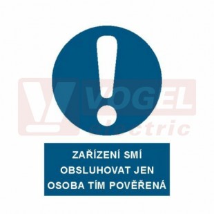 Samolepka příkazová "Zařízení smí obsluhovat jen osoba tím pověřená" (bílý tisk, modrý podklad), symbol s textem (3907A) A7