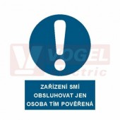 Samolepka příkazová "Zařízení smí obsluhovat jen osoba tím pověřená" (bílý tisk, modrý podklad), symbol s textem (3907A) A7