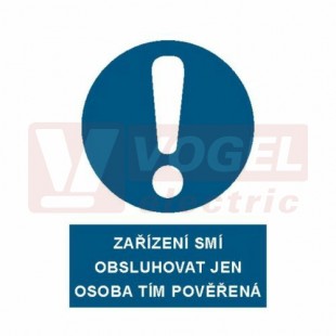 Samolepka příkazová "Zařízení smí obsluhovat jen osoba tím pověřená" (bílý tisk, modrý podklad), symbol s textem (3907A) A5
