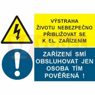 Samolepka sdružená "Výstraha životu nebezpečno přibližovat se k el.zařízením/Zařízení smí obsluhovat jen osoba tím pověřená" (8111) A5