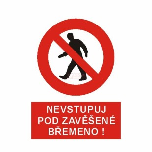 Tabulka zákazová "Nevstupuj pod zavěšené břemeno!" (bílý tisk, červený podklad), symbol s textem (5306) A4