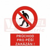 Tabulka zákazová "Průchod pro pěší zakázán!" (bílý tisk, červený podklad), symbol s textem (5305) A4