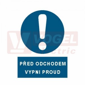 Tabulka příkazová "Před odchodem vypni proud" (bílý tisk, modrý podklad), symbol s textem (3925) A4