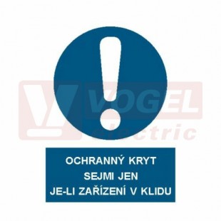 Tabulka příkazová "Ochranný kryt sejmi jen je-li zařízení v klidu" (bílý tisk, modrý podklad), symbol s textem (3921) A4