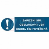 Samolepka příkazová "Zařízení smí obsluhovat jen osoba tím pověřená" (bílý tisk, modrý podklad), symbol s textem 9x3,3cm (3907A)