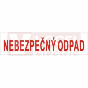 Samolepka bezpečnostní "Nebezpečný odpad" text (červený tisk, bílý podklad), 20x5cm (DT053)