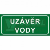 Tabulka informační "Uzávěr vody" text 21x9cm (bílý tisk, zelený podklad), (7833F)