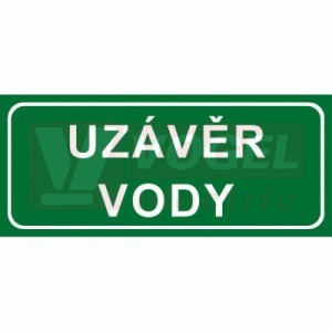 Tabulka informační "Uzávěr vody" text 21x9cm (bílý tisk, zelený podklad), (7833F)