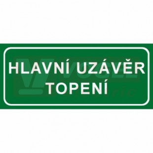Samolepka informační "Hlavní uzávěr topení" text v rámečku 21x9cm (bílý tisk, zelený podklad), (7833D)