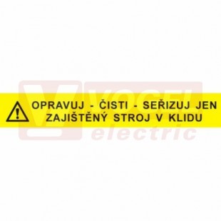 Samolepka příkazová "Opravuj-čisti-seřizuj jen zajištěný stroj v klidu" (černý tisk, žlutý podklad), symbol s textem 13x2cm (3922)