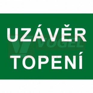 Tabulka informační "Uzávěr topení" text (bílý tisk, zelený podklad), (7833CH) A6