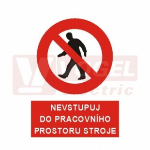 Tabulka zákazová "Nevstupuj do pracovního prostoru stroje!" (bílý tisk, červený podklad), symbol s textem (5351A) A6