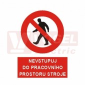 Samolepka zákazová "Nevstupuj do pracovního prostoru stroje!" (bílý tisk, červený podklad), symbol s textem (5351A) A4