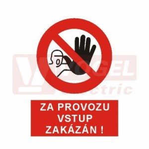 Tabulka zákazová "Za provozu vstup zakázán" (bílý tisk, červený podklad), symbol s textem (5301C) A4