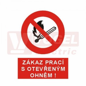 Tabulka zákazová "Zákaz prací s otevřeným ohněm" (černý tisk, červený podklad), symbol s textem (4201C) A5