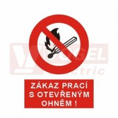 Samolepka zákazová "Zákaz prací s otevřeným ohněm" (černý tisk, červený podklad), symbol s textem (4201C) A4