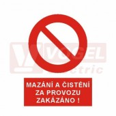 Samolepka zákazová "Mazání a čištění za provozu zakázáno!" (bílý tisk, červený podklad), symbol s textem (5399G) A8