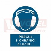 Tabulka příkazová "Pracuj s chrániči sluchu!" (bílý tisk, modrý podklad), symbol s textem (2502) A4