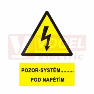 Tabulka výstrahy "Pozor-systém …..pod napětím" (černý tisk, žlutý podklad), symbol s textem (0182) A4