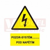 Tabulka výstrahy "Pozor-systém …..pod napětím" (černý tisk, žlutý podklad), symbol s textem (0182) A4