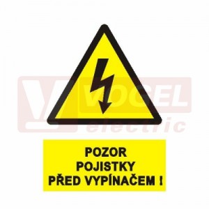 Samolepka výstrahy "Pozor pojistky před vypínačem !" (černý tisk, žlutý podklad), symbol s textem (0126) A7