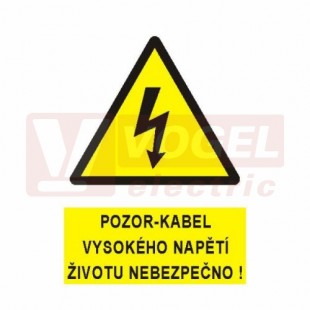 Tabulka výstrahy "Pozor-kabel vysokého napětí životu nebezpečno" symbol s textem (černý tisk, žlutý podklad), (0108) A4