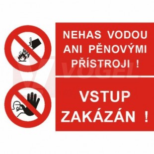 Samolepka sdružená "Nehas vodu ani pěnovými přístroji!/Vstup zakázán!" (STN) A4