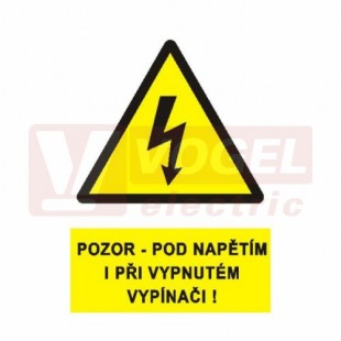 Samolepka výstrahy "Pozor pod napětím i při vypnutém vypínači !" (černý tisk, žlutý podklad), symbol s textem (122A) A4