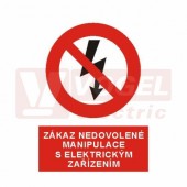 Tabulka zákazová "Zákaz nedovolené manipulace s elektrickým zařízením" (bílý tisk, červený podklad), symbol s textem (4105) A4