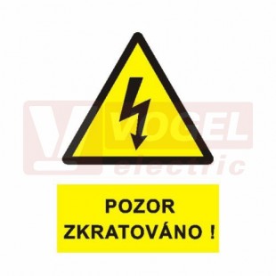 Tabulka výstrahy "Pozor zkratováno" (černý tisk, žlutý podklad), symbol s textem (0136) A4