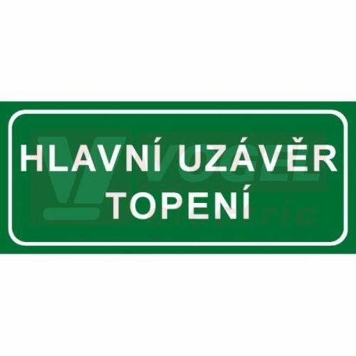 Samolepka informační "Hlavní uzávěr topení" text v rámečku 21x9cm (bílý tisk, zelený podklad), (7833D)